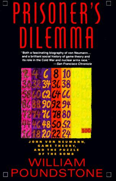 Prisoner's Dilemma: John von Neumann, Game Theory, and the Puzzle of the Bomb front cover by William Poundstone, ISBN: 038541580X