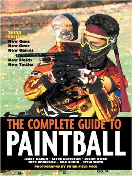 The Complete Guide to Paintball, Third Edition front cover by Steve Davidson,Pete Robinson,Rob Rubin,Stew Smith,Jerry Braun, ISBN: 1578261732