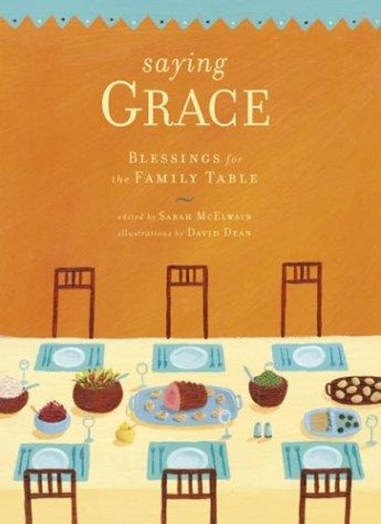 Saying Grace: Blessings for the Family Table front cover by Sarah McElwain, ISBN: 0811840255