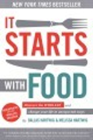 It Starts With Food: Discover the Whole30 and Change Your Life in Unexpected Ways front cover by Dallas Hartwig, Melissa Hartwig, ISBN: 1628600543