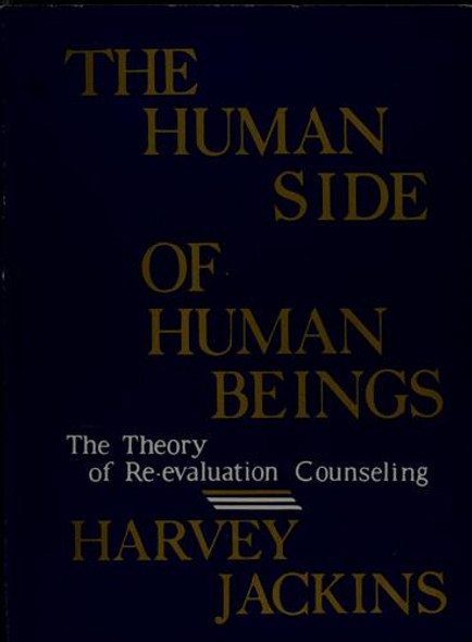 The human side of human beings: The theory of re-evaluation counseling front cover by Harvey Jackins, ISBN: 0911214607