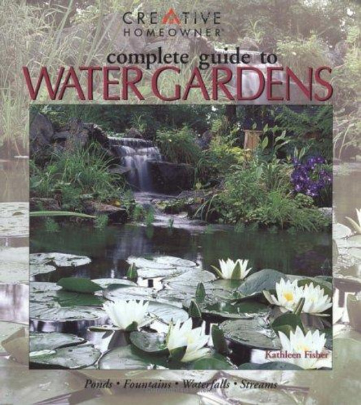 Complete Guide to Water Gardens: Ponds, Fountains, Waterfalls, Streams front cover by Kathleen Fisher, ISBN: 1580110746