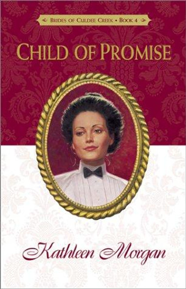 Child of Promise 4 Brides of Culdee Creek front cover by Kathleen Morgan, ISBN: 0800757610