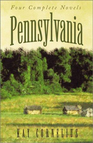 Pennsylvania: Love's Gentle Journey/Sign of the Bow/Sign of the Eagle/Sign of the Dove (Heartsong Novella Collection) front cover by Kay Cornelius, ISBN: 1586605038