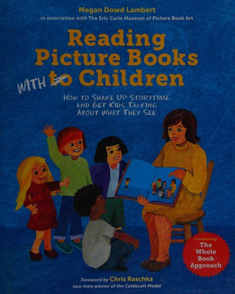 Reading Picture Books with Children: How to Shake Up Storytime and Get Kids Talking about What They See front cover by Megan Dowd Lambert, ISBN: 1580896626