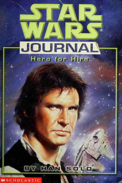 Hero for Hire, by Han Solo (Star Wars Journal) front cover by Donna Tauscher, ISBN: 0590189018