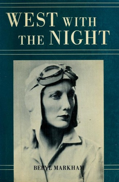 West with the Night front cover by Beryl Markham, ISBN: 0865471185