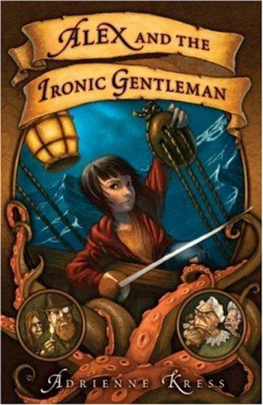 Alex and the Ironic Gentleman front cover by Adrienne Kress, ISBN: 1602860254