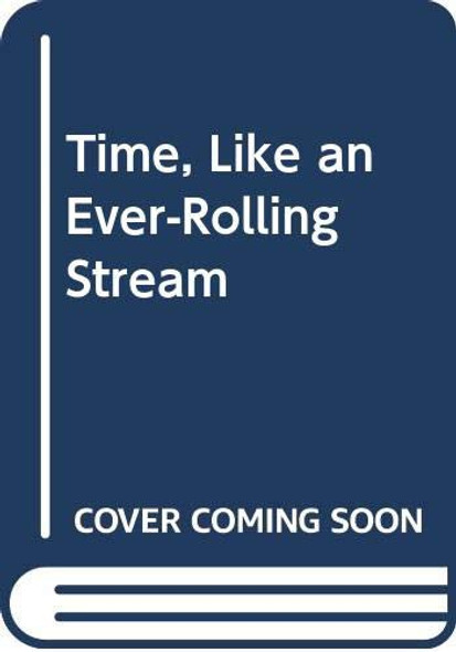 Time, Like an Ever-Rolling Stream front cover by Judith Moffett, ISBN: 0345382757