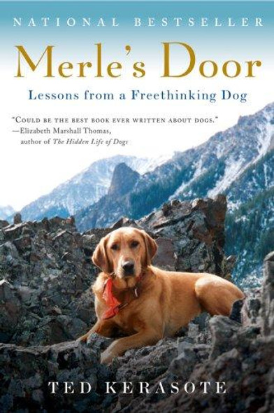Merle's Door: Lessons from a Freethinking Dog front cover by Ted Kerasote, ISBN: 0156034506