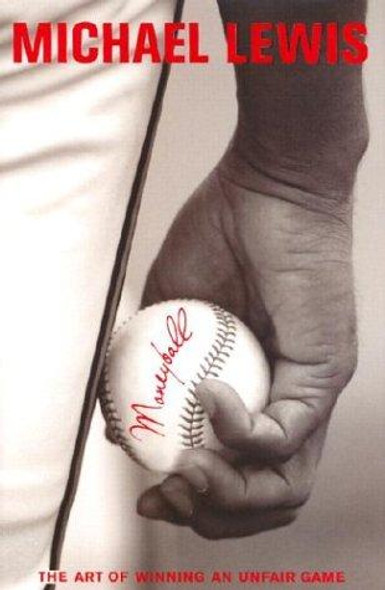 Moneyball: the Art of Winning an Unfair Game front cover by Michael Lewis, ISBN: 0393057658