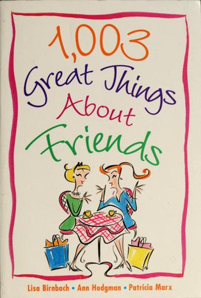 1,003 Great Things About Friends front cover by Lisa Birnbach,Patricia Marx,Ann Hodgman, ISBN: 0740700219