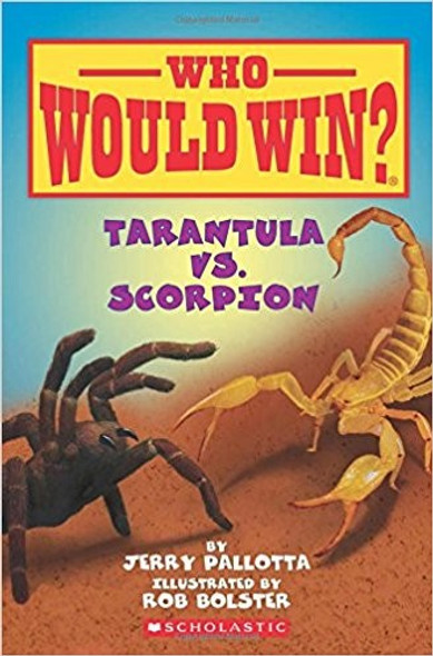 Tarantula vs. Scorpion (Who Would Win?) front cover by Jerry Pallotta, ISBN: 0545301726