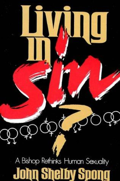 Living in Sin?: A Bishop Rethinks Human Sexuality front cover by John Shelby Spong, ISBN: 0060675071