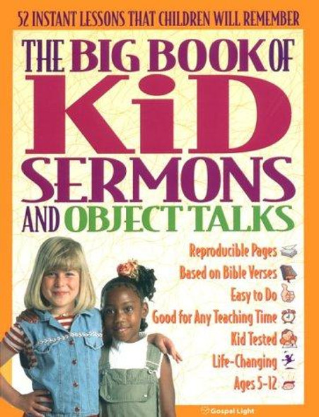 The Big Book of Kid Sermons and Object Talks: 52 Instant Lessons That Children Will Remember (Big Books) front cover by Gospel Light, ISBN: 0830725164