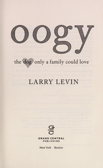 Oogy: The Dog Only a Family Could Love front cover by Larry Levin, ISBN: 0446546313
