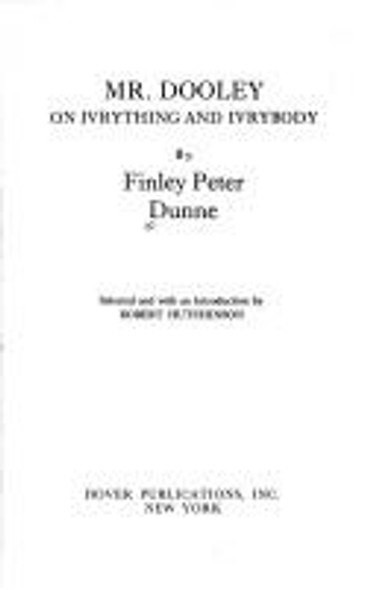 Mr. Dooley On IVrything and IVrybody front cover by Finley Peter Dunne, ISBN: 0486206262