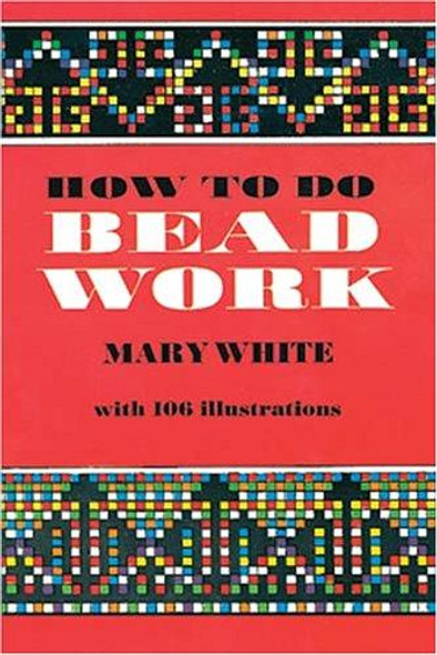 How to Do Bead Work front cover by Mary White, ISBN: 0486206971