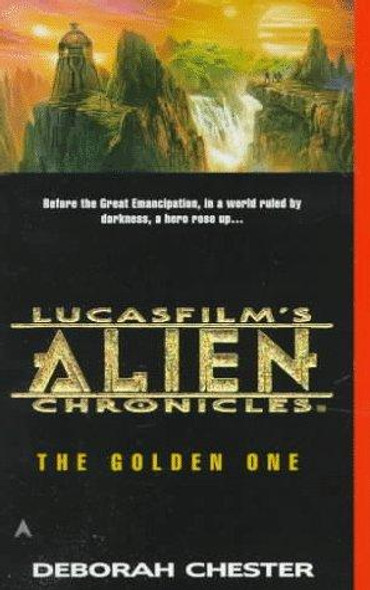 The Golden One (Lucasfilm's Alien Chronicles, Book 1) front cover by Deborah  Chester, ISBN: 0441005616