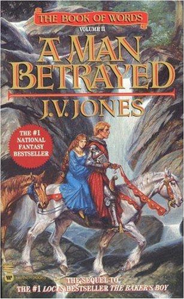 A Man Betrayed (Book of Words) front cover by J. V. Jones, ISBN: 0446603511