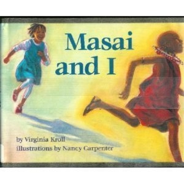 Masai and I front cover by Virginia Kroll, Nancy Carpenter, ISBN: 015302142X