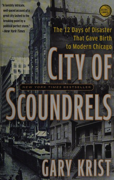 City of Scoundrels: the 12 Days of Disaster That Gave Birth to Modern Chicago front cover by Gary Krist, ISBN: 0307454304