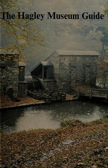 The Hagley Museum Guide: a Chronicle of America's Industrial Heritage front cover, ISBN: 0914650149