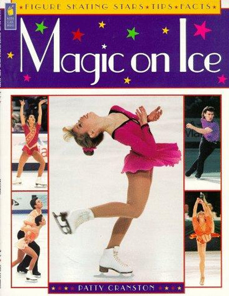 Magic On Ice : Figure Skating Stars Tips Facts front cover by Patty Cranston, ISBN: 1550744550