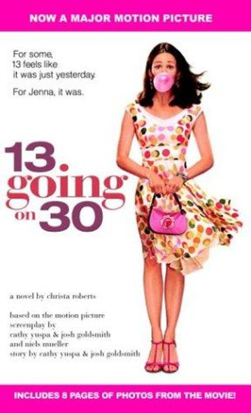 13 Going On 30 front cover by Christa Roberts, ISBN: 0553494627