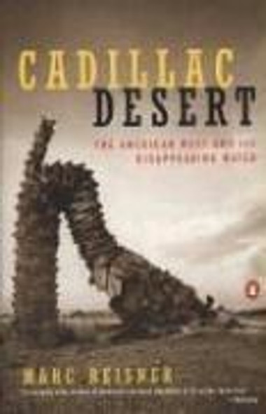 Cadillac Desert: the American West and Its Disappearing Water, Revised Edition front cover by Marc Reisner, ISBN: 0140178244