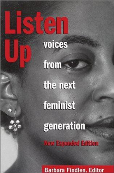 Listen Up: Voices from the Next Feminist Generation, New Expanded Edition front cover by Barbara Findlen, ISBN: 1580050549