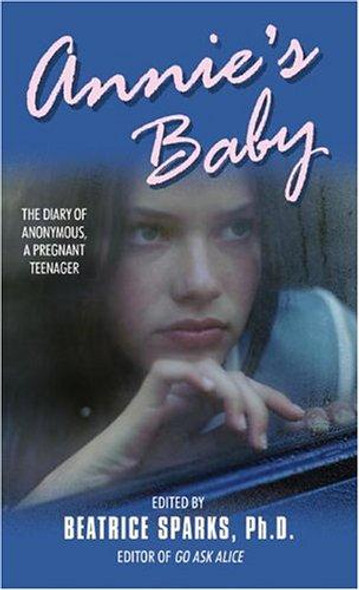 Annie's Baby: the Diary of Anonymous, a Pregnant Teenager front cover by Beatrice Sparks, ISBN: 0380791412