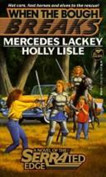 When the Bough Breaks:  A Novel of the Serrated Edge front cover by Mercedes Lackey, Holly Lisle, ISBN: 0671721542