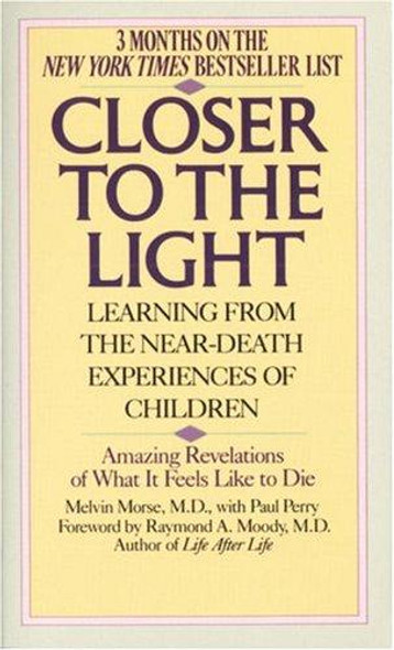 Closer to the Light front cover by Melvin Morse, Paul Perry, Raymond A. Moody, ISBN: 0804108323