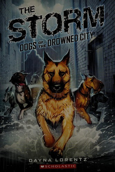 The Storm 1 Dogs of the Drowned City front cover by Dayna Lorentz, ISBN: 0545276438