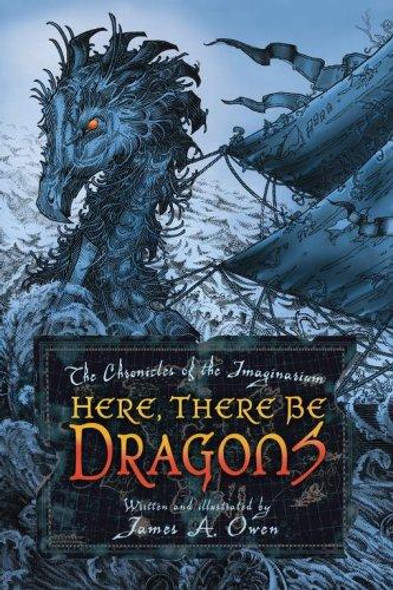Here, There Be Dragons 1 Chronicles of the Imaginarium Geographica front cover by James A. Owen, ISBN: 1416912282