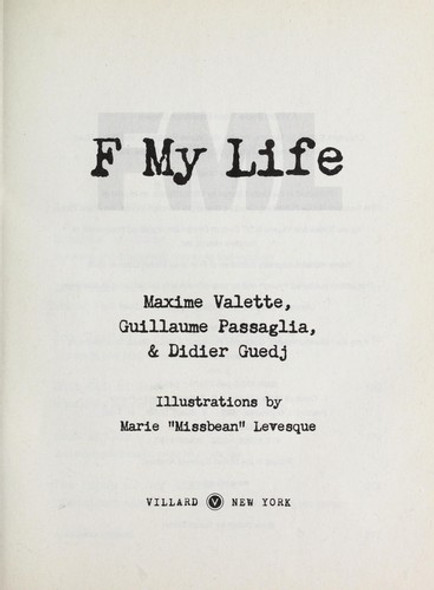 F My Life front cover by Maxime Valette, Guillaume Passaglia, Didier Guedj, ISBN: 0345518764