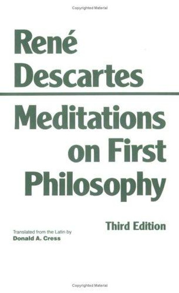 Meditations On First Philosophy : In Which the Existence of God and the Distinction of the Soul From the Body Are Demonstrated front cover by Rene Descartes, Donald A. Cress, ISBN: 0872201929