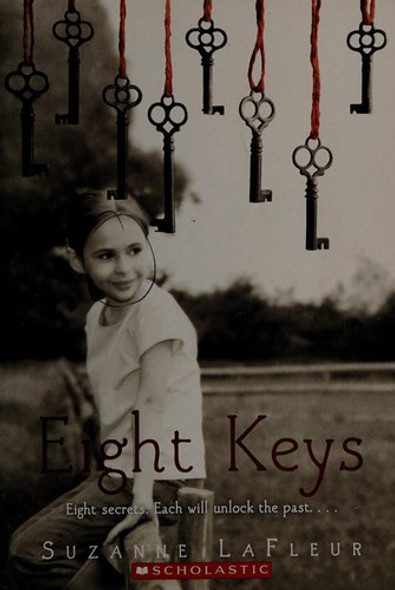 Eight Keys, Eight Secrets, Each Will Unlock the Past front cover by Suzanne Lafleur, ISBN: 0545502241