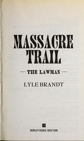 The Lawman: Massacre Trail front cover by Lyle Brandt, ISBN: 0425228304