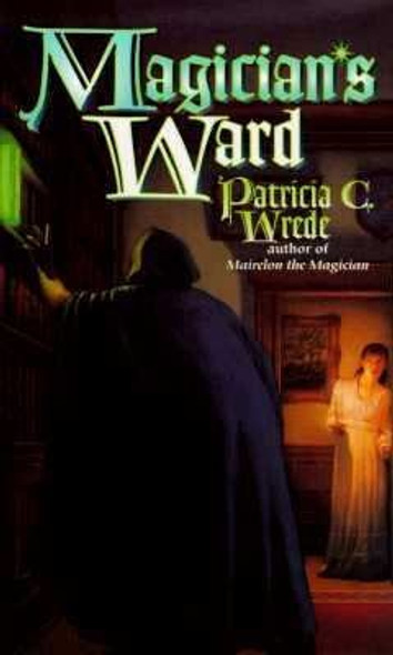 The Magicians's Ward front cover by Patricia C. Wrede, ISBN: 0812520858