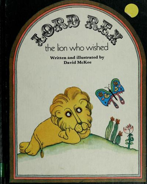 Lord Rex, the lion who wished front cover by David McKee, ISBN: 0200720309