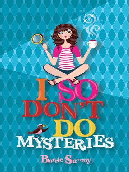 I So Don't Do Mysteries front cover by Barrie Summy, ISBN: 0545228611