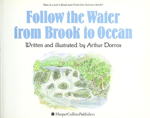 Follow the Water from Brook to Ocean (Let's-Read-and-Find-Out Science 2) front cover by Arthur Dorros, ISBN: 0064451151