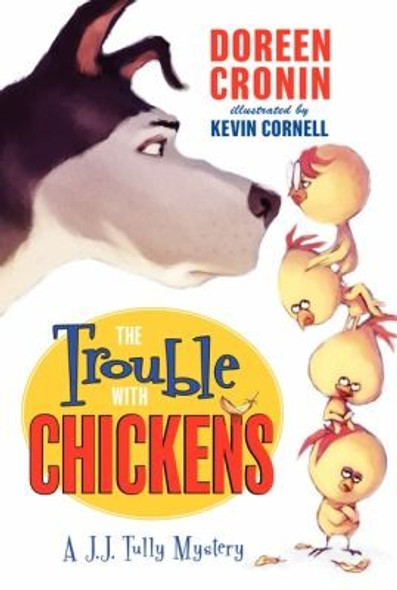 The Trouble with Chickens 1 J.J. Tully Mystery front cover by Doreen Cronin, ISBN: 0061215341