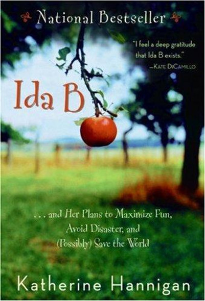 Ida B... and Her Plans to Maximize Fun, Avoid Disaster, and (Possibly) Save the World front cover by Katherine Hannigan, ISBN: 0060730269