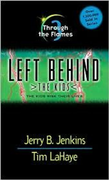 Through the Flames 3 Left Behind: The Kids front cover by Jerry B. Jenkins, Tim F. LaHaye, ISBN: 0842321950