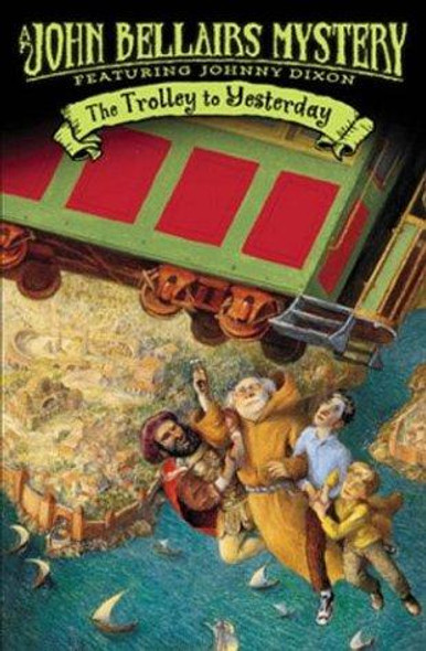 The Trolley to Yesterday (Johnny Dixon) front cover by John Bellairs, ISBN: 0142402664