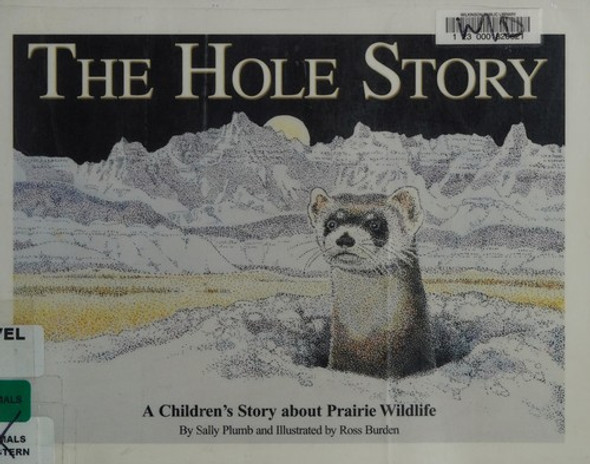 The Hole Story: A Children's Story about Prairie Wildlife front cover by Sally Plumb, ISBN: 0912410140