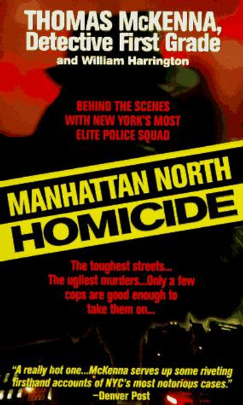 Manhattan North Homicide (St. Martin's True Crime Library) front cover by Thomas McKenna, William Harrington, ISBN: 0312960093
